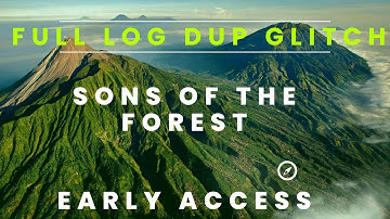 Sons of the forest full log duplication glitch early access