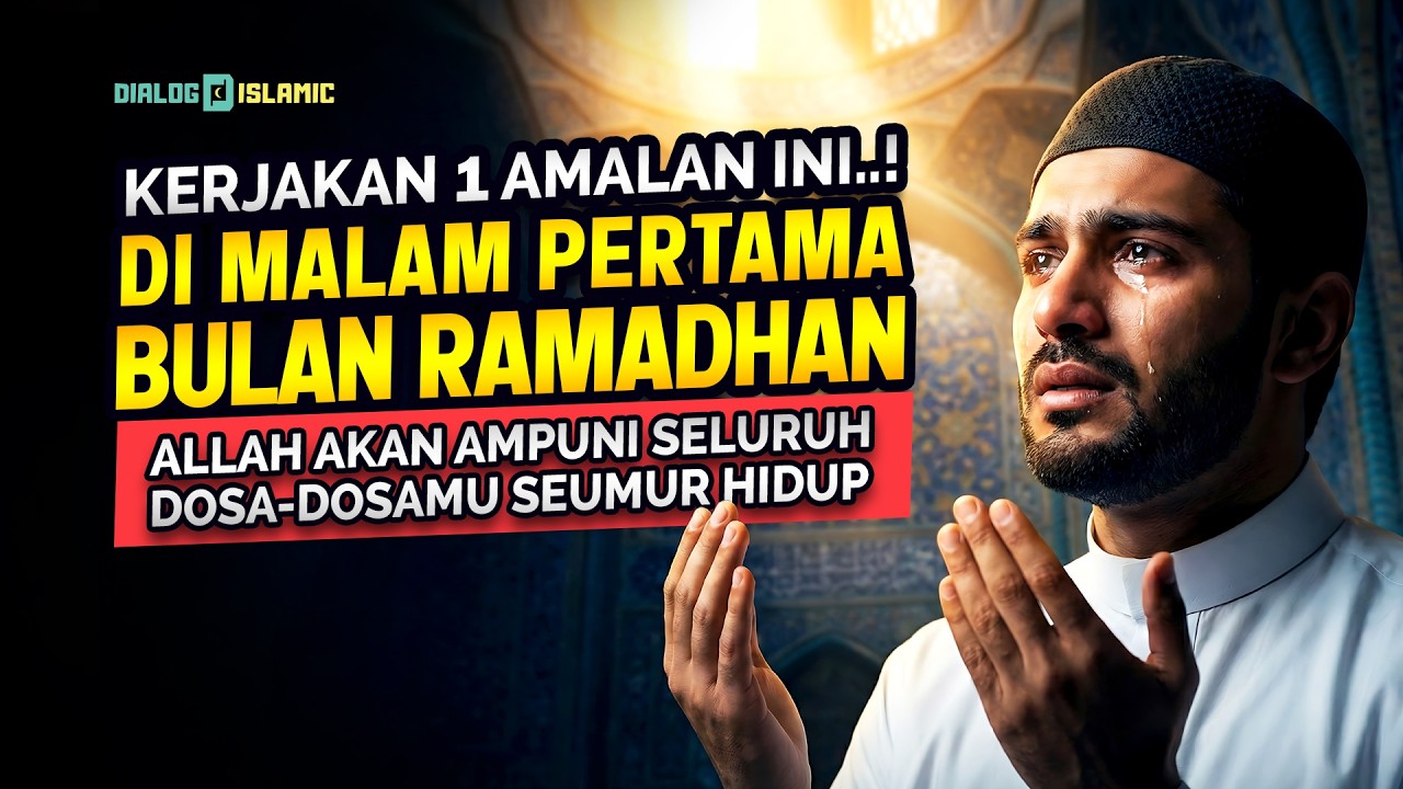 Satu Amalan yang Tidak Boleh Anda Tinggalkan di Malam Pertama Bulan Ramadhan !!