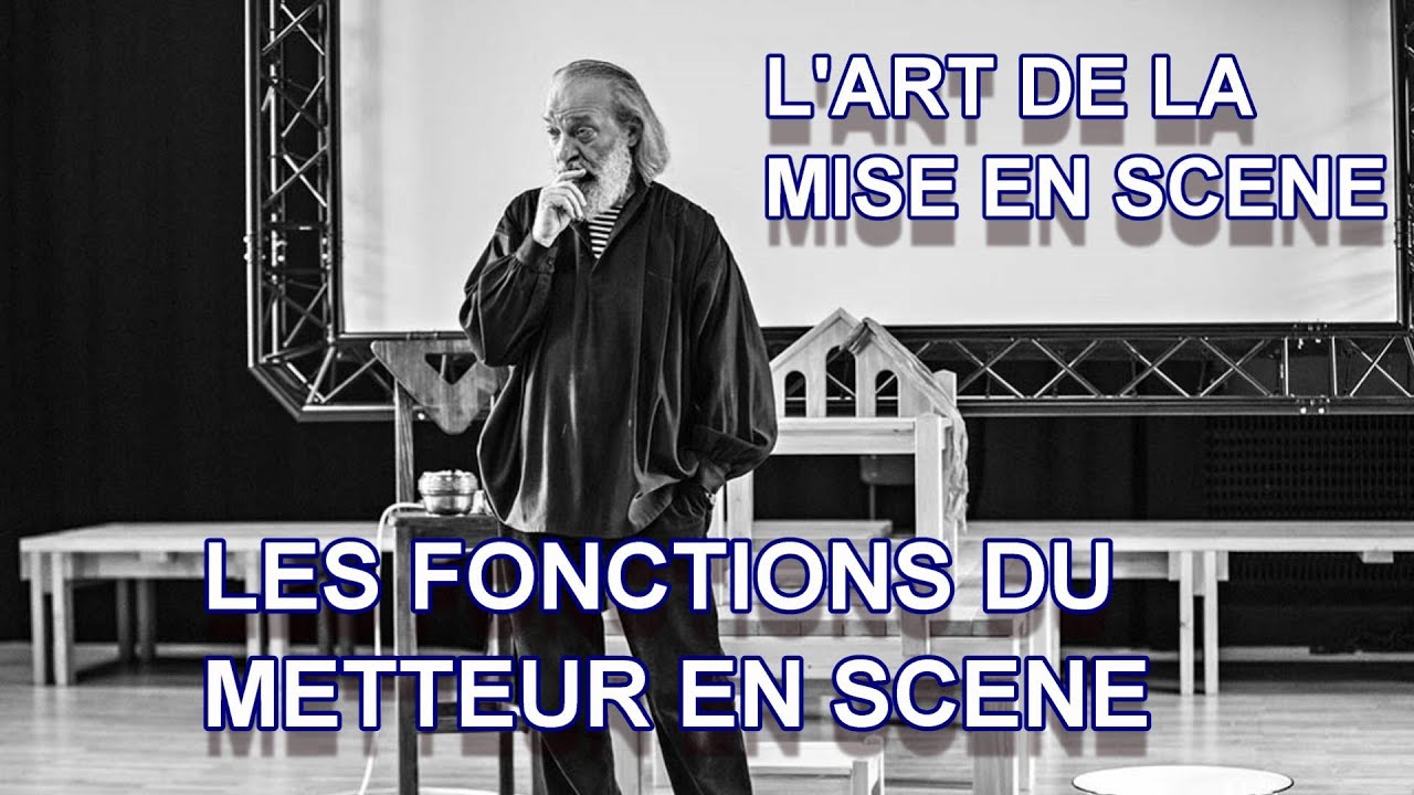 Leçons de Mise en Scène : les fonctions du metteur en scène