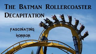 The Batman Rollercoaster Decapitation | A Short Documentary | Fascinating Horror