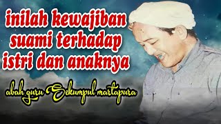kewajiban suami terhadap istri dan anak anak nya~ ceramah guru KH ZAINU GHANI (sekumpul) MTP