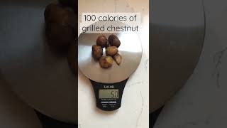 #100 calories of grilled chestnut 🌰 =50g or 5 1/2 chestnuts #shorts #short #viral #trending