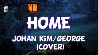 Home - George (Johan Kim) Lyrics Cover