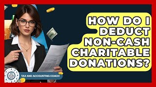 How Do I Deduct Non-cash Charitable Donations? - Tax and Accounting Coach