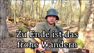 German Soldier Sings -  Zu Ende ist das frohe Wandern [LIVE][+ English Translation]