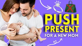 Wondering What to Get a New Mom? Here Are 10 Amazing Push Present Ideas!