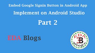 Embed Google Signin Button in Android App Part 2 (Android Studio)