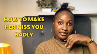How to Make ANY Woman Miss you BADLY! Even If She's NOT Interested