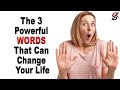 The 3 Powerful Words that Can Change Your Life