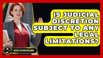 Is Judicial Discretion Subject to Any Legal Limitations? - Justice System Explained