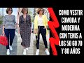 COMO VESTIR COMODA Y MODERNA CON TENIS A LOS 50 60 70 Y 80 AÑOS SEÑORAS MODERNAS