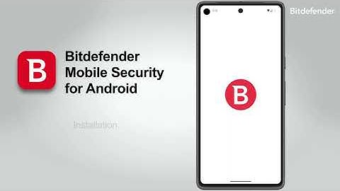 Comment installer et configurer Bitdefender Mobile Security sur Android