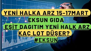 Eşit Dagıtım YENİ Halka arz Eksun gıda  halka arz #borsa #halkaarz #bist #yenihalkaarz