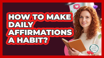 How To Make Daily Affirmations A Habit?