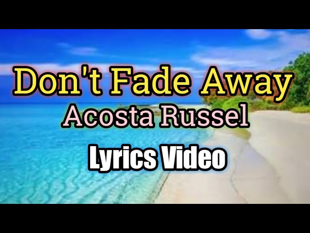 Don't Fade Away - Acosta Russell (Lyrics Video) class=