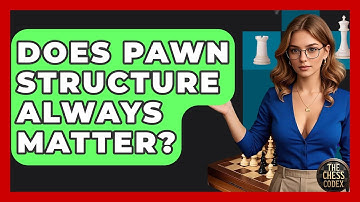 Does Pawn Structure Always Matter? - The Chess Codex