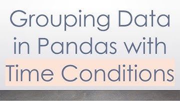 Grouping Data in Pandas with Time Conditions