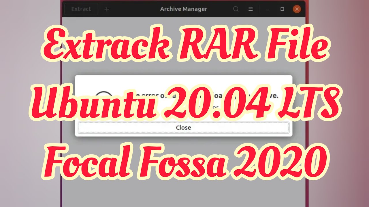 How to Extract RAR Files on Ubuntu 20.04 LTS Focal Fossa 2020 - YouTube