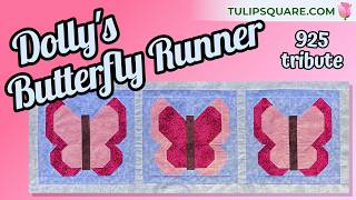 Happy 925 Dolly Day! Make This Special Butterfly Table Runner With Us, In Her Honor! Tribute Pattern