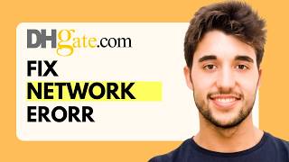 Step-by-Step: Fix DHgate Network Error (Try These Before Reinstalling)