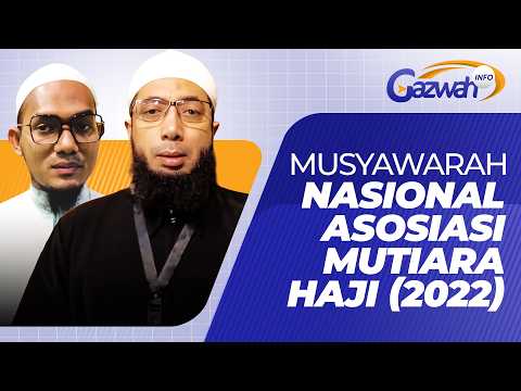 MUSYAWARAH NASIONAL ASOSIASI MUTIARA HAJI (2022) – GAZWAH INFO