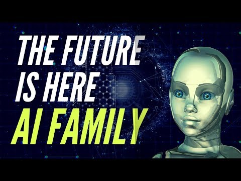 The Future Is Here –  Artificial Intelligence Family