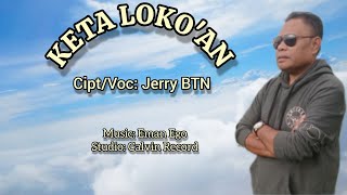 KETA LOKO'AN || Lagu Tebe Enak Terbaru || Cipt/voc: Jerry BTN.