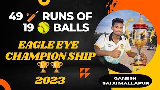 GANESH | 49🏏 RUNS OF JUST 19🥎 BALLS | SAI XI MALLAPUR 🏆 | EAGLE EYE CHAMPIONSHIP  2023 screenshot 4