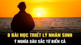 8 Bài học Triết lý Nhân sinh Sâu sắc Ý nghĩa từ Biển cả