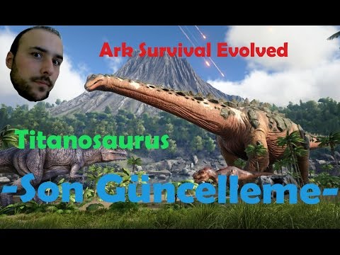 Titanosaurus ve zincirli bola - Ark survival evolved #Güncelleme [ Türkçe ]