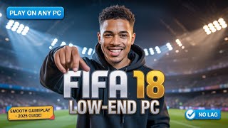 How to Play FIFA 18 on Any Low-End PC (2025) screenshot 4