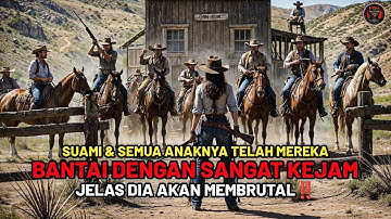 Membantai Para Bandit Kebal Hukum Yang Telah Menghabisi Suaminya - Alur Cerita Film Action Koboi
