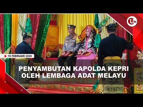 LEMBAGA ADAT MELAYU SAMBUT KAPOLDA KEPRI MELALUI PROSESI ADAT | U-NEWS
