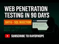 Day 6 | Web Penetration Testing full course in 90 days | SQL Injection | Rayofhope | Ethical Hacking
