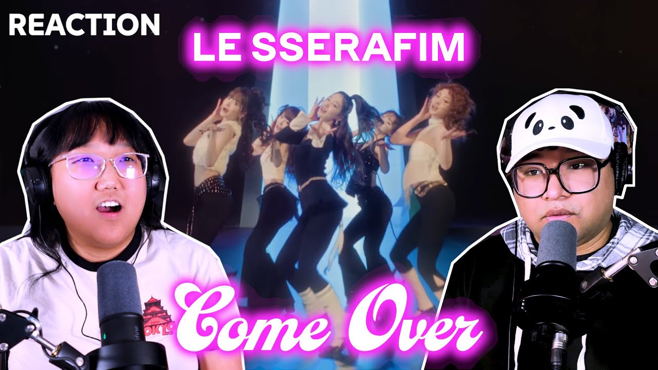 LE SSERAFIM (르세라핌) 'Come Over' IS SO FUN! MV REACTION!