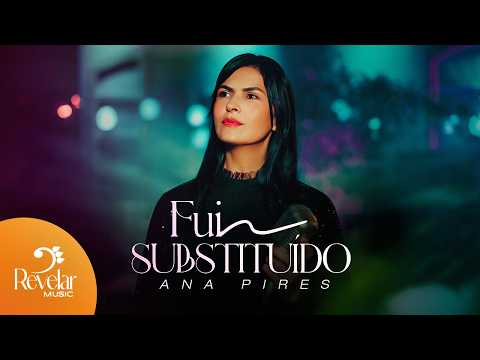 Ana Pires - Fui Substituído