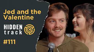 Jed and the Valentine | Hidden Track Ep. 111