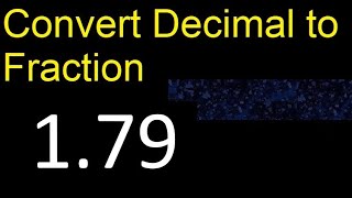Convert 1.79 to fraction . How to convert decimals to fractions . convert decimal 1,79