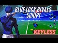 Blue Lock Rivals Script [💥] | MOBILE/PC | KEYLESS, INFINITE STAMINA, FREE STYLES, AUTOFARM, MORE