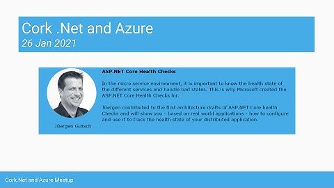 11th Cork  NET Azure Meetup - ASP.NET Core Health Checks