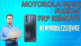 Motorola Moto G(40) Factory Reset Protection Remove (FRP)#NewMobile2Service#Youtube#Shorts#Viral#Frp