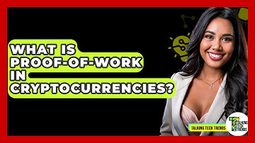 What Is Proof-of-Work In Cryptocurrencies? - Talking Tech Trends