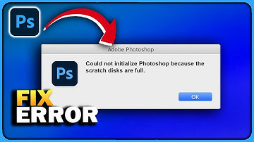 "Could Not Initialize Scratch Disks Are Full" Photoshop (2025)