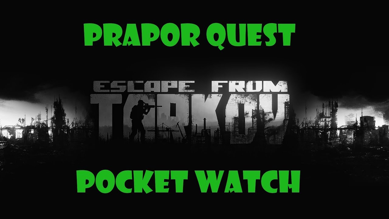 Escape from Tarkov Beta Prapor Quest Pocket Watch Squad Wiper