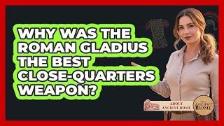 Why Was The Roman Gladius The Best Close-quarters Weapon? - All About Rome