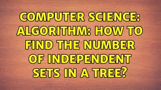 Computer Science: Algorithm: How to find the number of independent sets in a tree