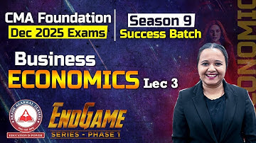 CMA Foundation | Economics Revision - Lec 03 | Endgame Series Dec 2025 | Success Batch 9