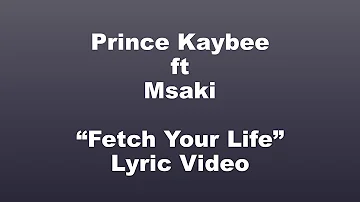 Prince Kaybee Ft Msaki - Fetch Your Life Lyrics Video