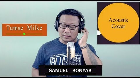 Acoustic Cover | Tumse Milke | Music Video | 4k | #bollywoodsong #samuelkonyak