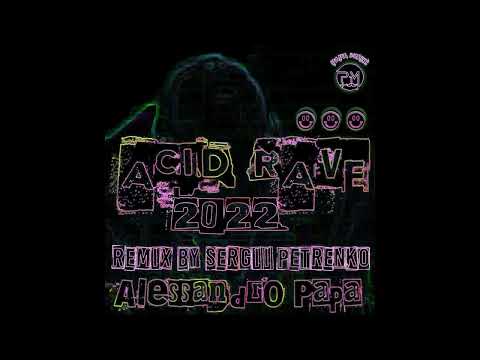 Alessandro Papa - Acid Rave (Sergii Petrenko Dub Remix) [Papa Music]
